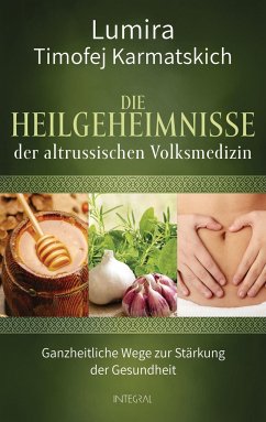 Die Heilgeheimnisse der altrussischen Volksmedizin - Lumira;Karmatskich, Timofej