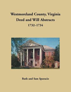 Westmoreland County, Virginia Deed and Will Abstracts, 1732-1734 - Sparacio, Ruth