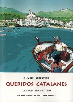 Queridos catalanes : la frontera de tiza : un elogio de las virtudes ajenas - Forestier, Guy de