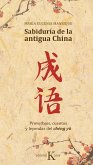 Sabiduría de la antigua China : proverbios, cuentos y leyendas del chéng yu