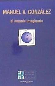 El amante imaginario - González, Manuel Vicente