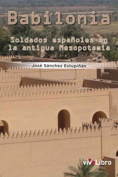 Babilonia : soldados españoles en la Antigua Mesopotamia - Sánchez Estupiñán, José