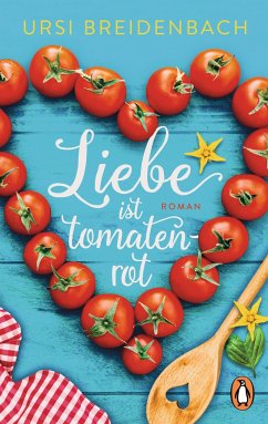 Liebe ist tomatenrot - Breidenbach, Ursi