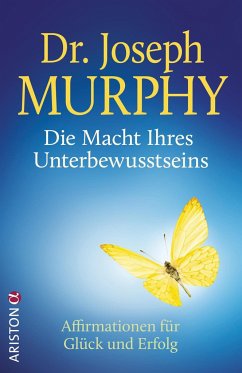 Die Macht Ihres Unterbewusstseins - Murphy, Joseph