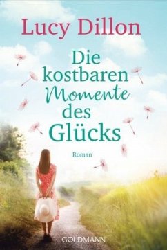 Die kostbaren Momente des Glücks - Dillon, Lucy