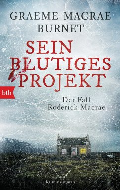 Sein blutiges Projekt - Der Fall Roderick Macrae - Burnet, Graeme Macrae