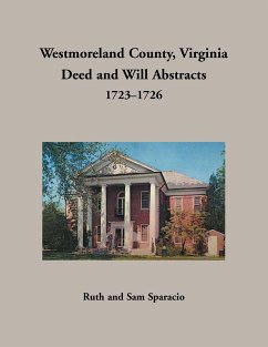 Westmoreland County, Virginia Deed and Will Abstracts, 1723-1726 - Sparacio, Ruth