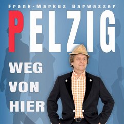 Weg von hier - Pelzig, Erwin