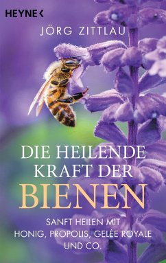 Die heilende Kraft der Bienen - Zittlau, Jörg