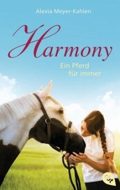 Harmony - Ein Pferd für immer - Meyer-Kahlen, Alexia