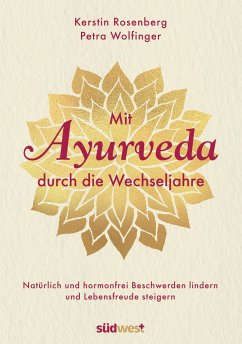 Mit Ayurveda durch die Wechseljahre - Rosenberg, Kerstin;Wolfinger, Petra