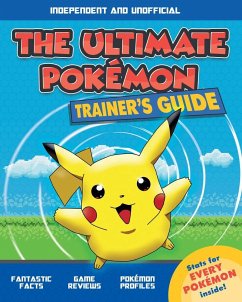 The Ultimate Trainer's Guide: Pokémon (Independent & Unofficial) - Hartley, Ned