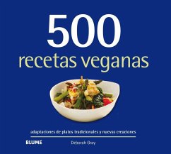 500 recetas veganas : adaptaciones de platos tradicionales y nuevas creaciones - Gray, Deborah