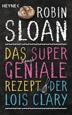 Das supergeniale Rezept der Lois Clary - Sloan, Robin