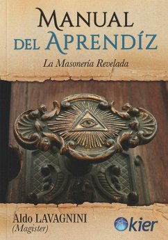 Manual del aprendiz : la masonería revelada - Lavagnini, Aldo