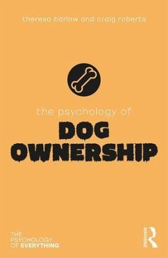 The Psychology of Dog Ownership - Barlow, Theresa;Roberts, Craig