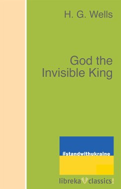 God the Invisible King (eBook, ePUB) - Wells, H. G.