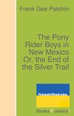 The Pony Rider Boys in New Mexico Or, the End of the Silver Trail (eBook, ePUB)
