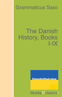 The Danish History, Books I-IX (eBook, ePUB) - Saxo, Grammaticus