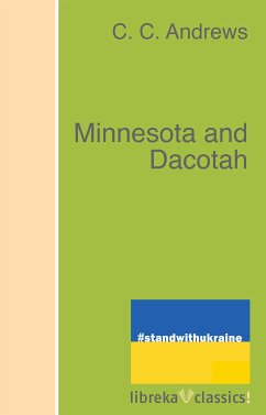 Minnesota and Dacotah (eBook, ePUB) - Andrews, C. C.