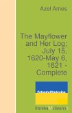 The Mayflower and Her Log; July 15, 1620-May 6, 1621 - Complete (eBook, ePUB)