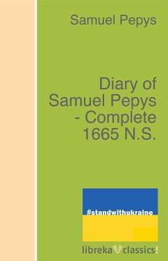 Diary of Samuel Pepys - Complete 1665 N.S. (eBook, ePUB) - Pepys, Samuel