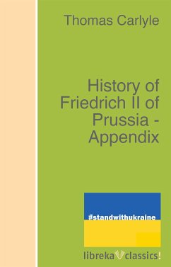 History of Friedrich II of Prussia - Appendix (eBook, ePUB) - Carlyle, Thomas