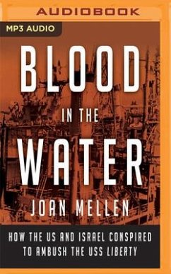 Blood in the Water: How the Us and Israel Conspired to Ambush the USS Liberty - Mellen, Joan