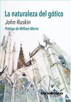 La naturaleza del gótico - Ruskin, John; Morris, William