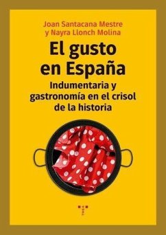 El gusto en España : indumentaria y gastronomía en el crisol de la historia - Llonch Molina, Nayra; Santacana, Joan