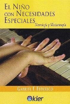 El niño con necesidades especiales : neurología y musicoterapia - Federico, Gabriel F.