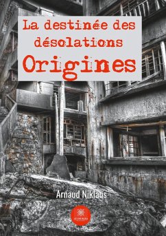 La destinée des désolations : Origines - Niklaus, Arnaud