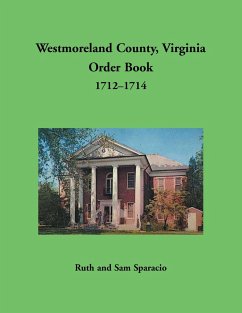 Westmoreland County, Virginia Order Book, 1712-1714 - Sparacio, Ruth