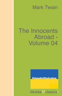 The Innocents Abroad - Volume 04 (eBook, ePUB) - Twain, Mark