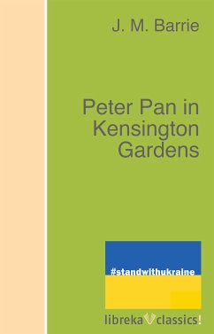 Peter Pan in Kensington Gardens (eBook, ePUB) - Barrie, J. M.