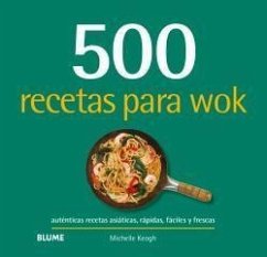 500 recetas para wok : auténticas recetas asiáticas, rápidas, fáciles y frescas - Keogh, Michelle