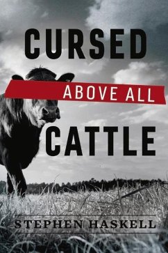 Cursed Above All Cattle: Volume 1 - Haskell, Stephen