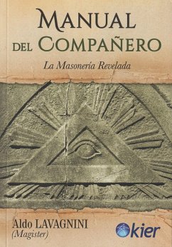 Manual del compañero : la masonería revelada - Lavagnini, Aldo