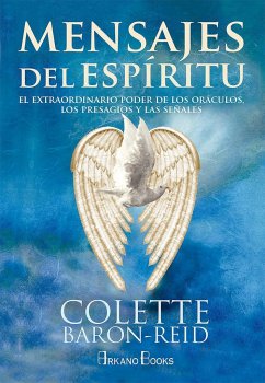 Mensajes del espíritu : el extraordinario poder de los oráculos, los presagios y las señales - Baron-Reid, Colette