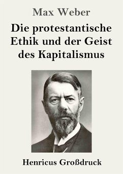 Die protestantische Ethik und der Geist des Kapitalismus (Großdruck) - Weber, Max