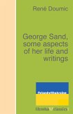 George Sand, some aspects of her life and writings (eBook, ePUB)