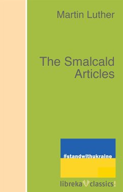 The Smalcald Articles (eBook, ePUB) - Luther, Martin