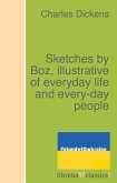 Sketches by Boz, illustrative of everyday life and every-day people (eBook, ePUB)