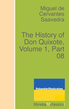The History of Don Quixote, Volume 1, Part 08 (eBook, ePUB) - Cervantes Saavedra, Miguel de