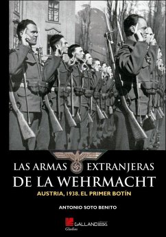 Las armas extranjeras de la Wehrmacht : Austria, 1938 : el primer botín - Soto Benito, Antonio