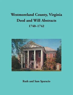 Westmoreland County, Virginia Deed and Will Abstracts, 1740-1742 - Sparacio, Ruth