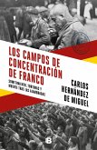 Los campos de concentración de Franco : sometimiento, torturas y muerte tras las alambradas