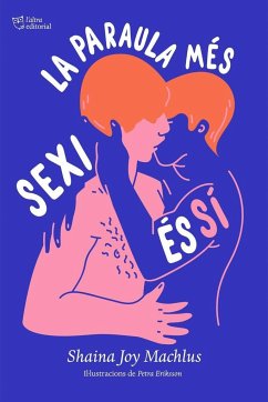 La paraula més sexi és sí : Una guia per al consentiment - Machlus, Shaina Joy