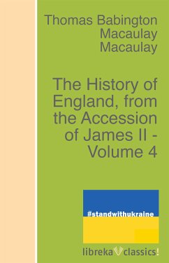 The History of England, from the Accession of James II - Volume 4 (eBook, ePUB) - Macaulay, Thomas Babington