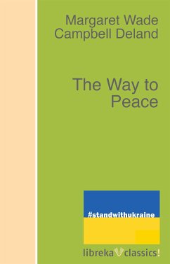 The Way to Peace (eBook, ePUB) - Deland, Margaret Wade Campbell